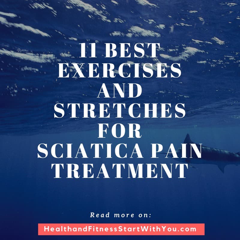 11 Best Exercises And Stretches For Sciatica Pain Treatment